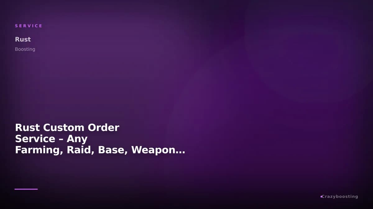 Rust Custom Order Service – Any Farming, Raid, Base, Weapon or Item Request