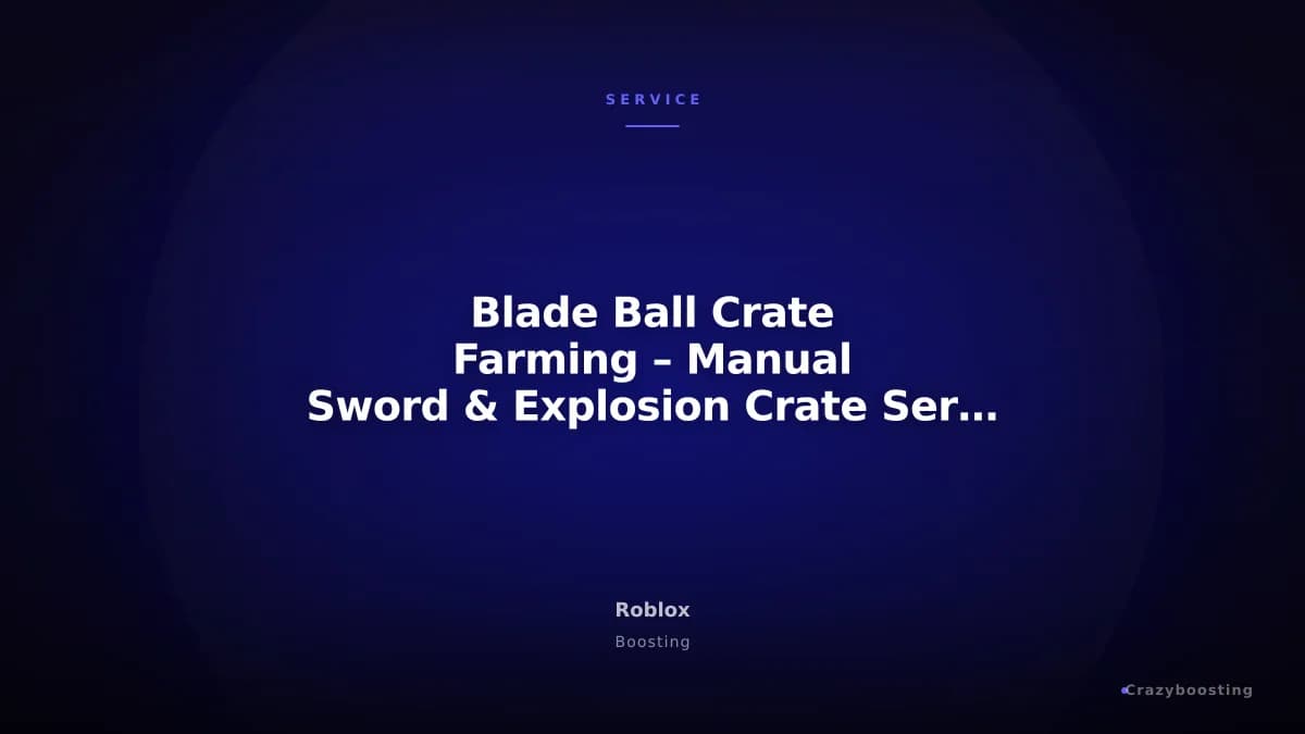 Blade Ball Crate Farming – Manual Sword & Explosion Crate Service