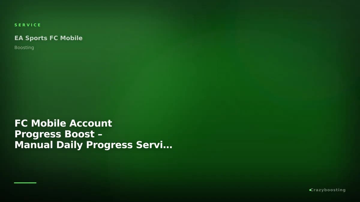 FC Mobile Account Progress Boost – Manual Daily Progress Service