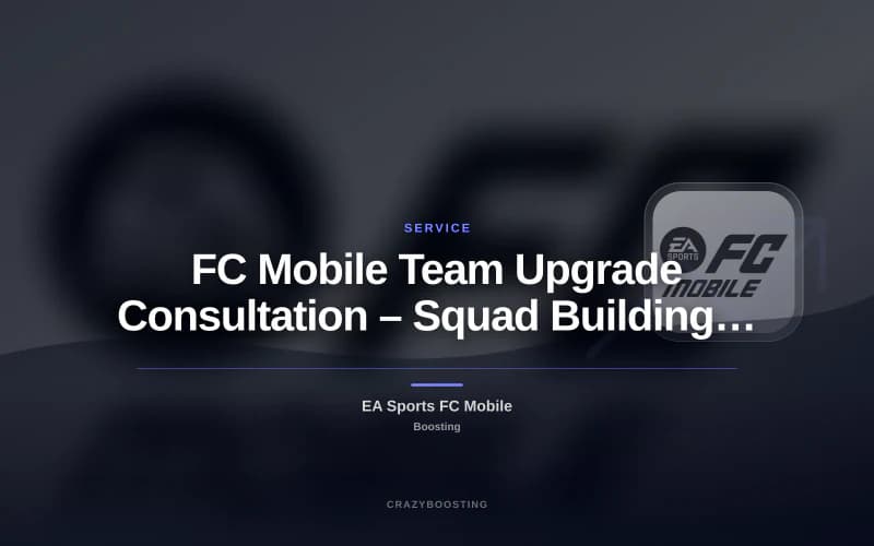 FC Mobile Team Upgrade Consultation – Squad Building Advice