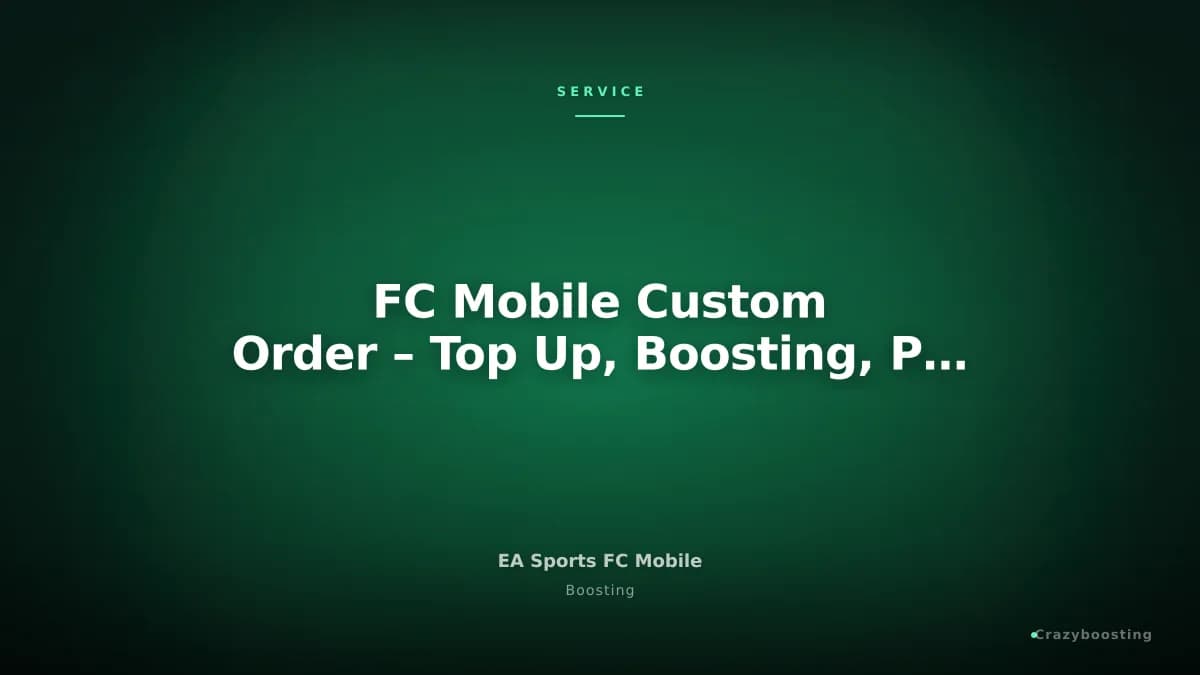 FC Mobile Custom Order – Top Up, Boosting, Packs & Progress