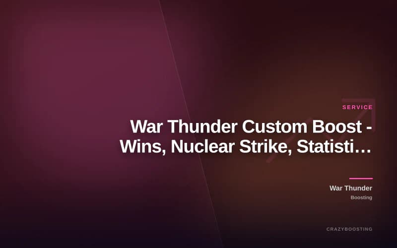 War Thunder Custom Boost - Wins, Nuclear Strike, Statistics and Coaching
