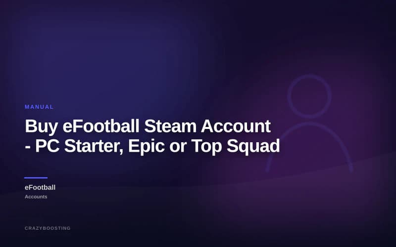 Buy eFootball Steam Account - PC Starter, Epic or Top Squad