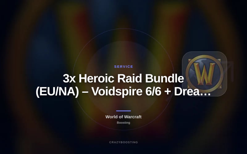 3x Heroic Raid Bundle (EU/NA) – Voidspire 6/6 + Dreamrift 1/1 + March on Quel'Danas 2/2