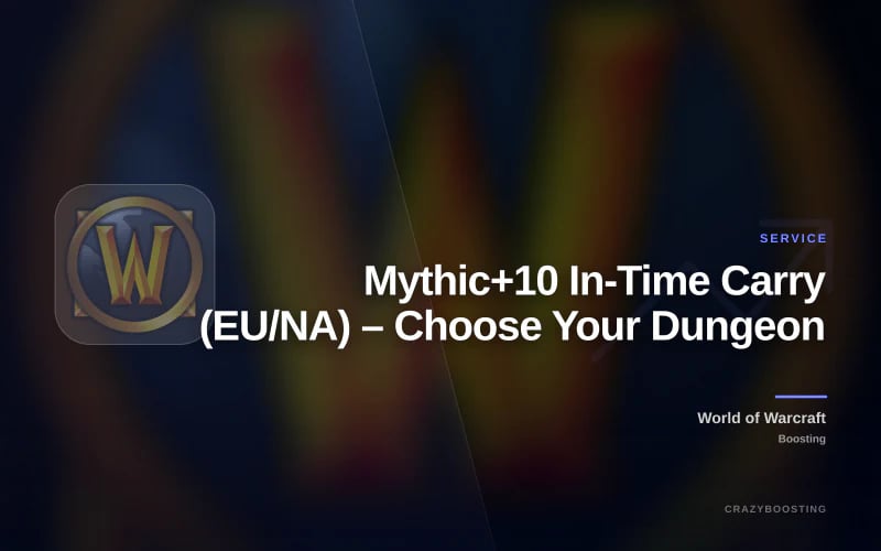 Mythic+10 In-Time Carry (EU/NA) – Choose Your Dungeon