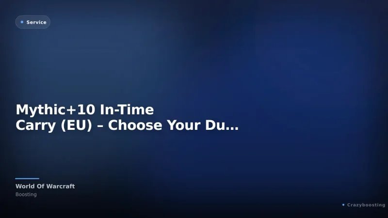 Mythic+10 In-Time Carry (EU/NA) – Choose Your Dungeon