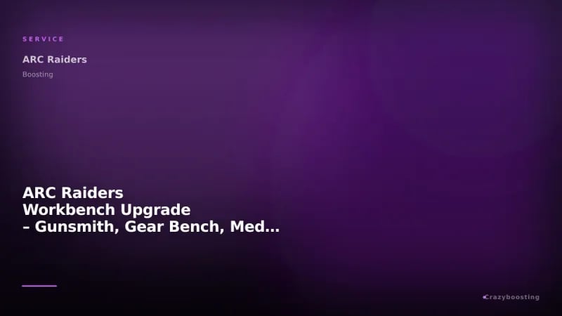 ARC Raiders Workbench Upgrade – Gunsmith, Gear Bench, Medical Lab, Refiner & More