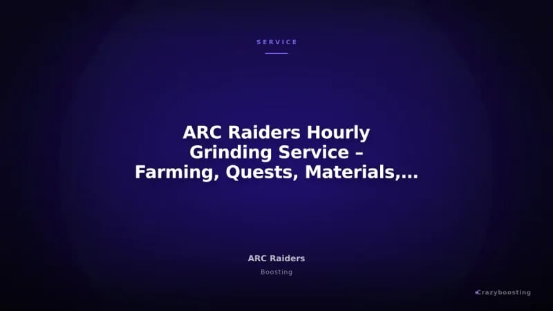 ARC Raiders Hourly Grinding Service – Farming, Quests, Materials, XP & Any Activities
