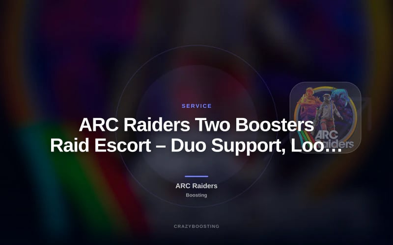 ARC Raiders Two Boosters Raid Escort – Duo Support, Loot Run & Map Control