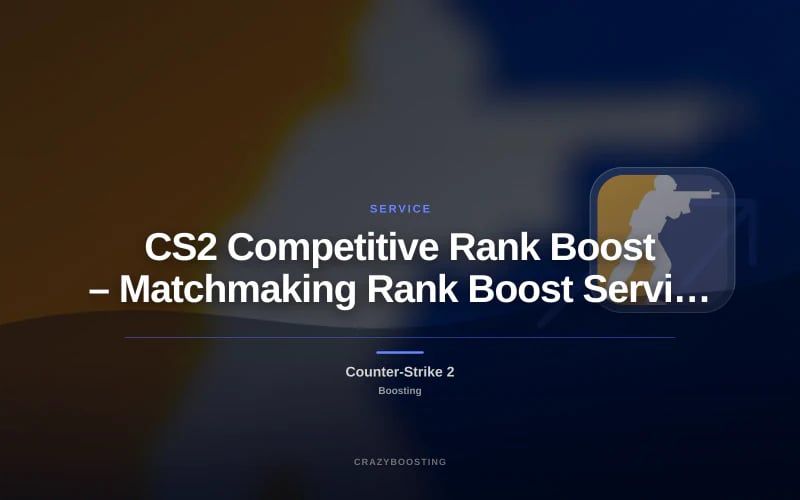 CS2 Competitive Rank Boost – Matchmaking Rank Boost Service