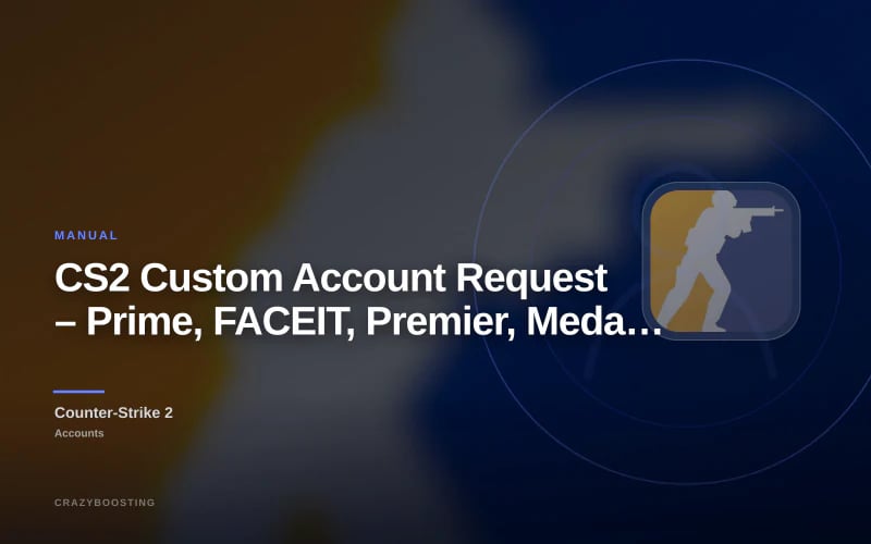 CS2 Custom Account Request – Prime, FACEIT, Premier, Medals & Inventory
