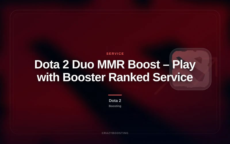 Dota 2 Duo MMR Boost – Play with Booster Ranked Service