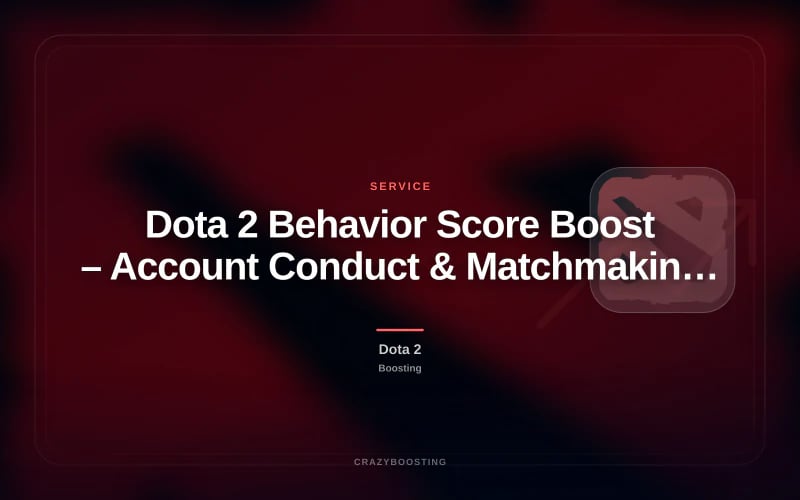 Dota 2 Behavior Score Boost – Account Conduct & Matchmaking Recovery