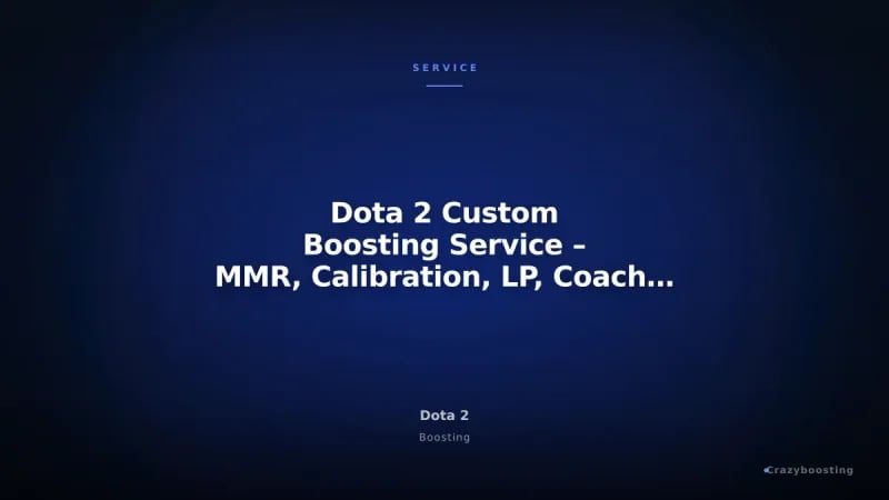 Dota 2 Custom Boosting Service – MMR, Calibration, LP, Coaching & More