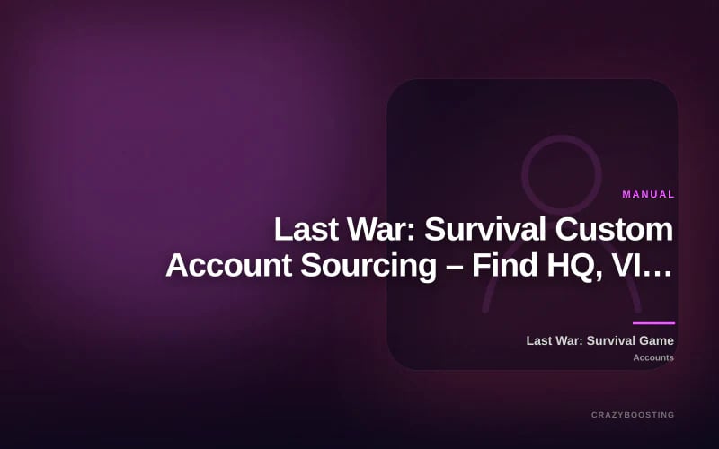 Last War: Survival Custom Account Sourcing – Find HQ, VIP, Power & Server You Need