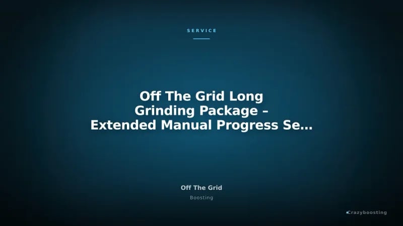 Off The Grid Long Grinding Package – Extended Manual Progress Service