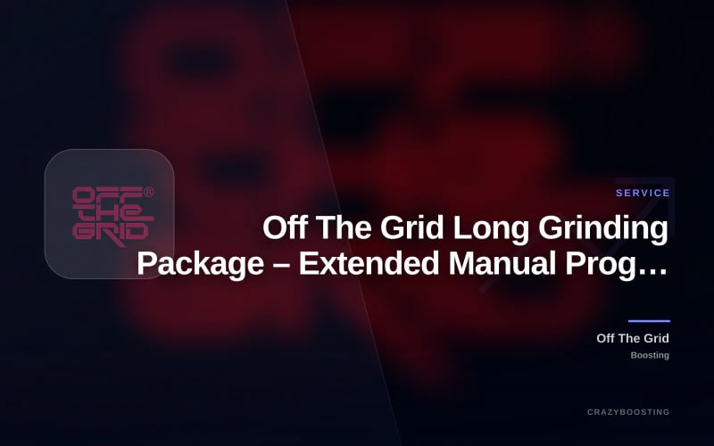 Off The Grid Long Grinding Package – Extended Manual Progress Service