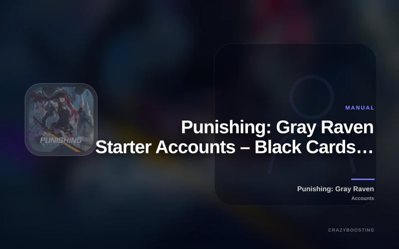 Punishing: Gray Raven Starter Accounts – Black Cards, Tickets & S-Rank Units