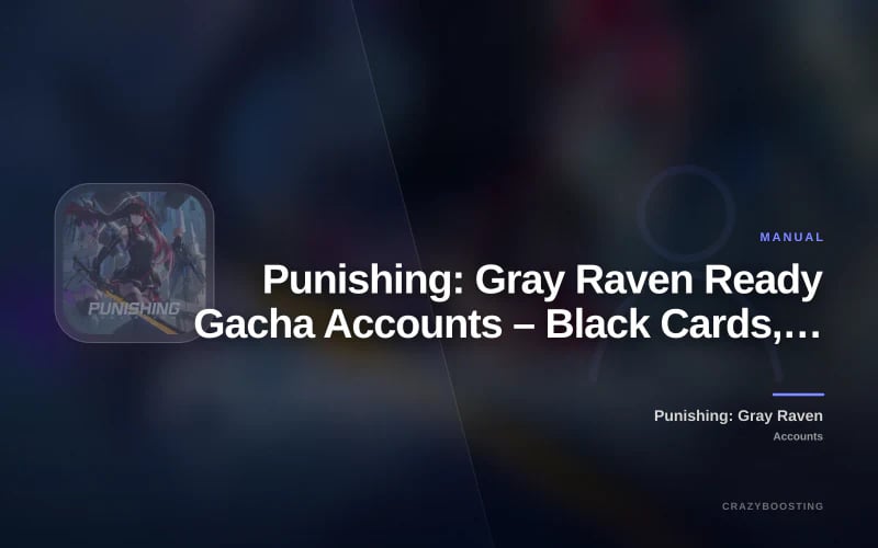 Punishing: Gray Raven Ready Gacha Accounts – Black Cards, Tickets & Selectors