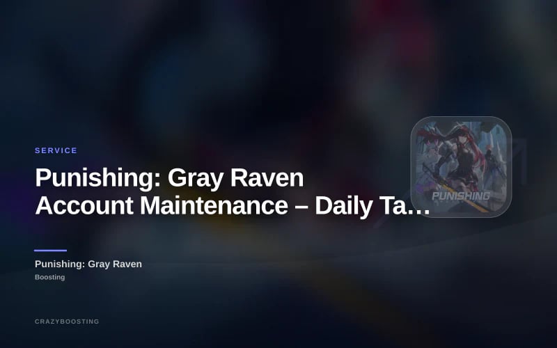 Punishing: Gray Raven Account Maintenance – Daily Tasks, Energy & Events