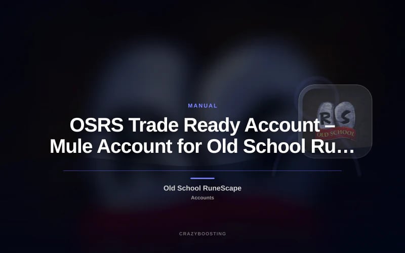 OSRS Trade Ready Account – Mule Account for Old School RuneScape