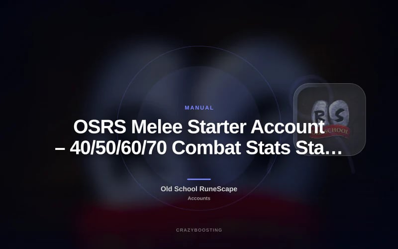 OSRS Melee Starter Account – 40/50/60/70 Combat Stats Starter Main