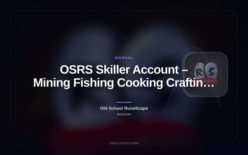 OSRS Skiller Account – Mining Fishing Cooking Crafting Agility and More