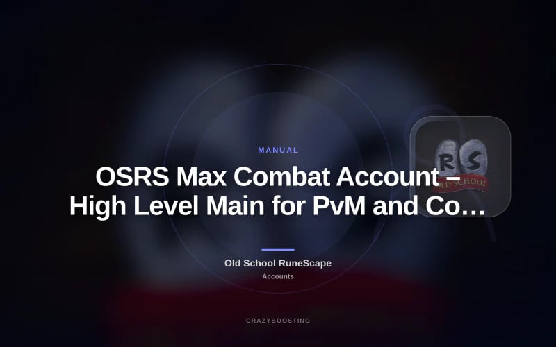 OSRS Max Combat Account – High Level Main for PvM and Combat Progression