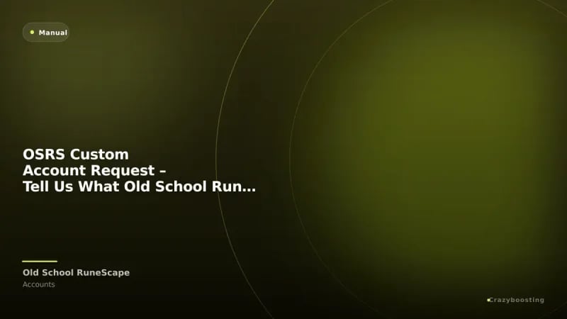 OSRS Custom Account Request – Tell Us What Old School RuneScape Account You Need