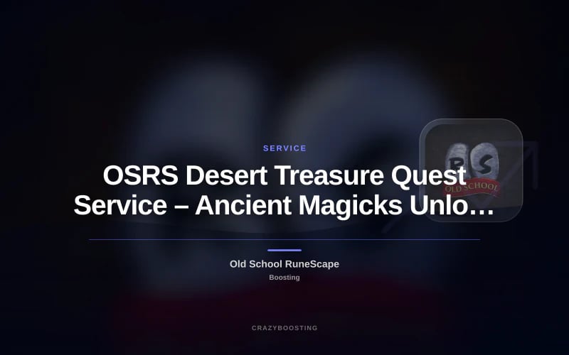 OSRS Desert Treasure Quest Service – Ancient Magicks Unlock