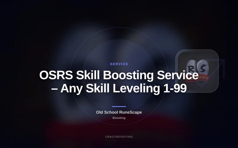 OSRS Skill Boosting Service – Any Skill Leveling 1-99