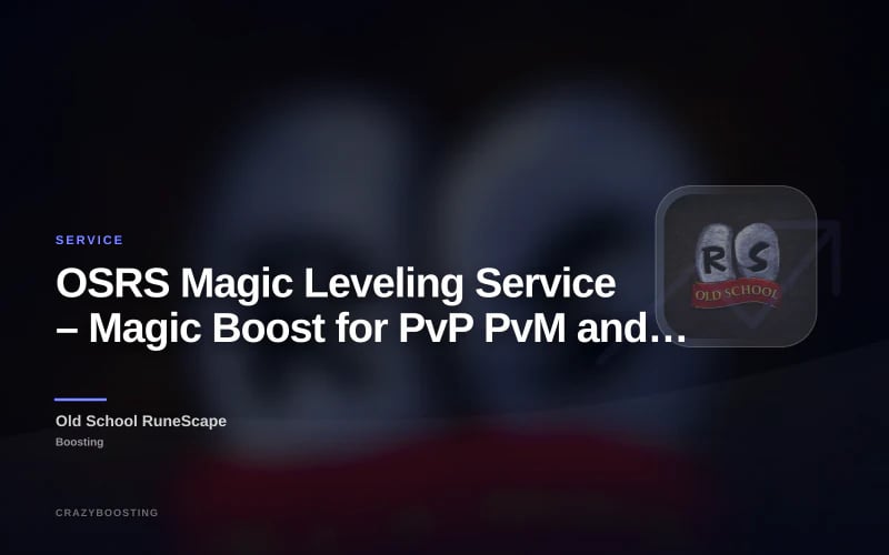 OSRS Magic Leveling Service – Magic Boost for PvP PvM and Questing