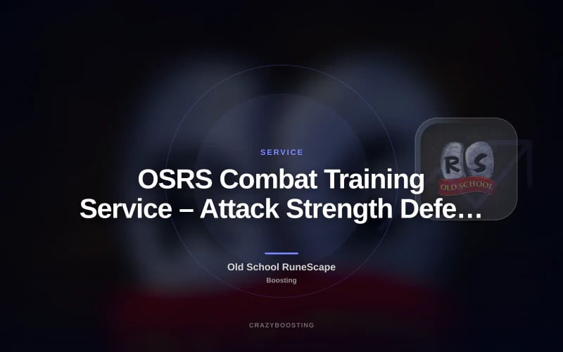 OSRS Combat Training Service – Attack Strength Defence Ranged Magic Boost