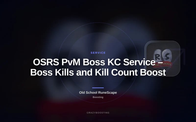 OSRS PvM Boss KC Service – Boss Kills and Kill Count Boost