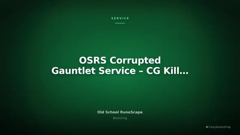 OSRS Corrupted Gauntlet Service – CG Kill Count Boost
