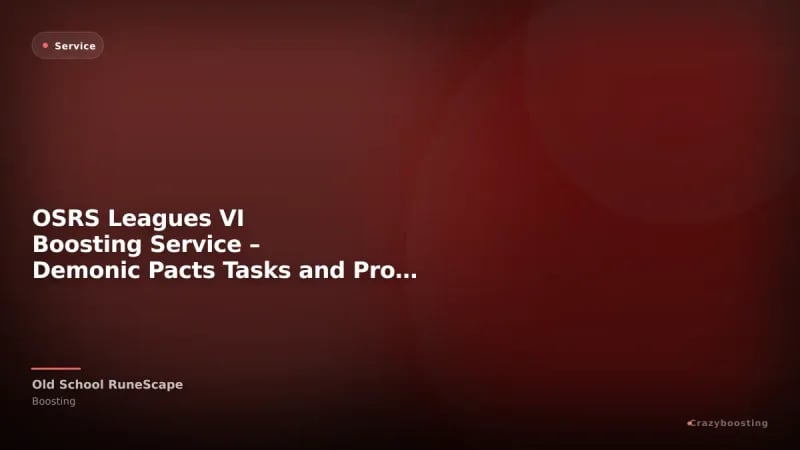 OSRS Leagues VI Boosting Service – Demonic Pacts Tasks and Progression
