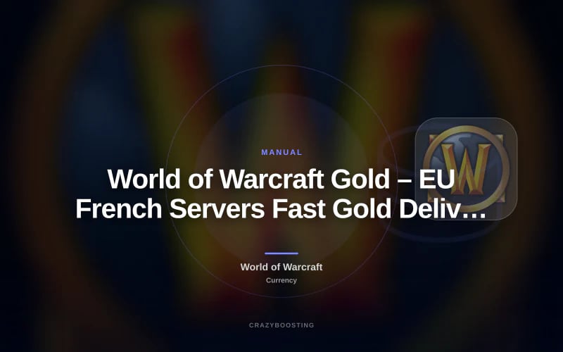 World of Warcraft Gold – EU French Servers Fast Gold Delivery
