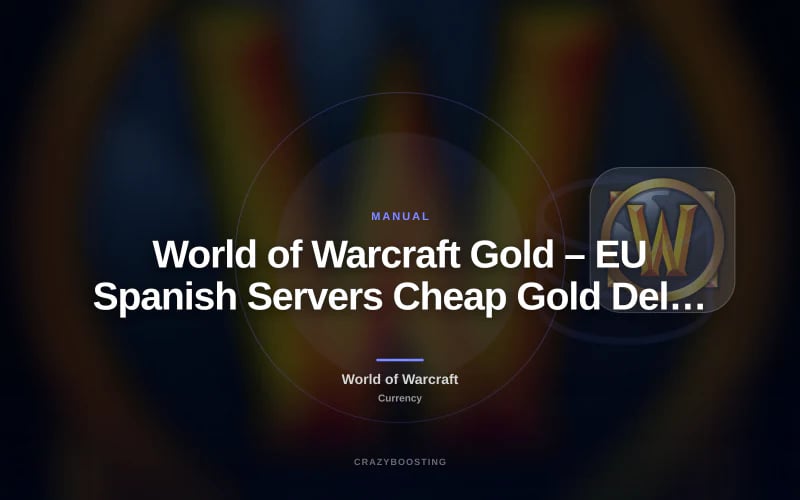 World of Warcraft Gold – EU Spanish Servers Cheap Gold Delivery