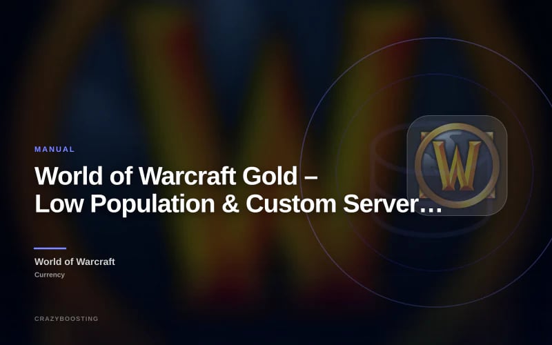 World of Warcraft Gold – Low Population & Custom Server Delivery