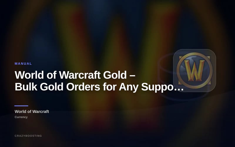 World of Warcraft Gold – Bulk Gold Orders for Any Supported Server