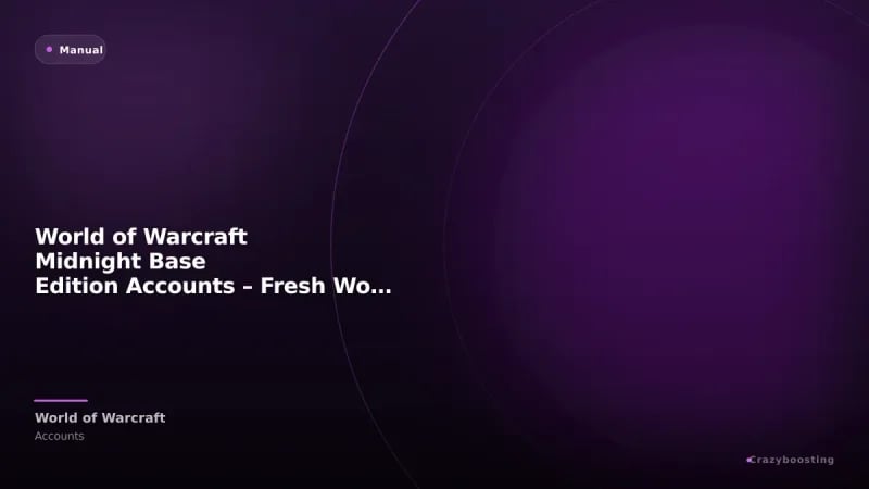 World of Warcraft Midnight Base Edition Accounts – Fresh WoW Accounts with Boost