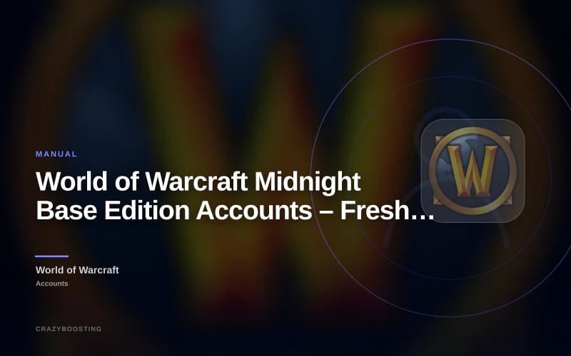 World of Warcraft Midnight Base Edition Accounts – Fresh WoW Accounts with Boost