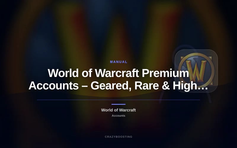World of Warcraft Premium Accounts – Geared, Rare & High-Value WoW Accounts