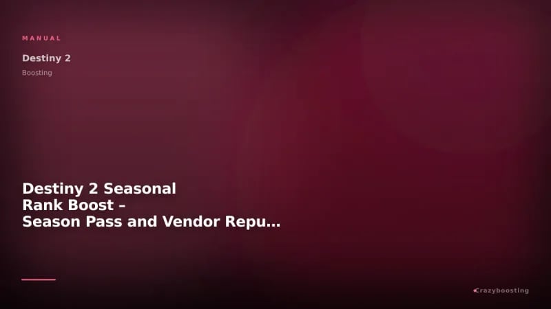 Destiny 2 Seasonal Rank Boost – Season Pass and Vendor Reputation Leveling