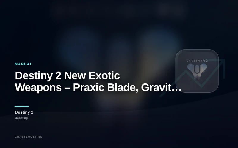 Destiny 2 New Exotic Weapons – Praxic Blade, Graviton Spike, Wolfsbane and More