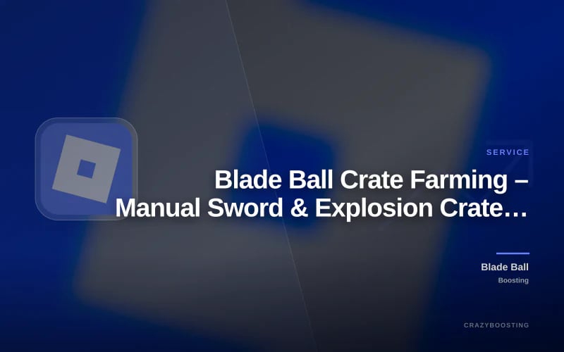 Blade Ball Crate Farming – Manual Sword & Explosion Crate Service