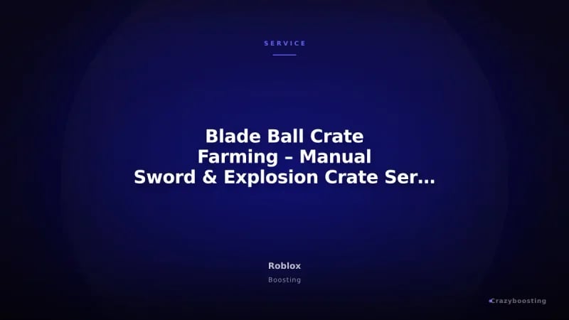 Blade Ball Crate Farming – Manual Sword & Explosion Crate Service