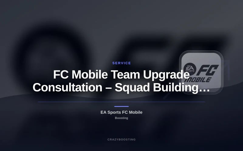 FC Mobile Team Upgrade Consultation – Squad Building Advice