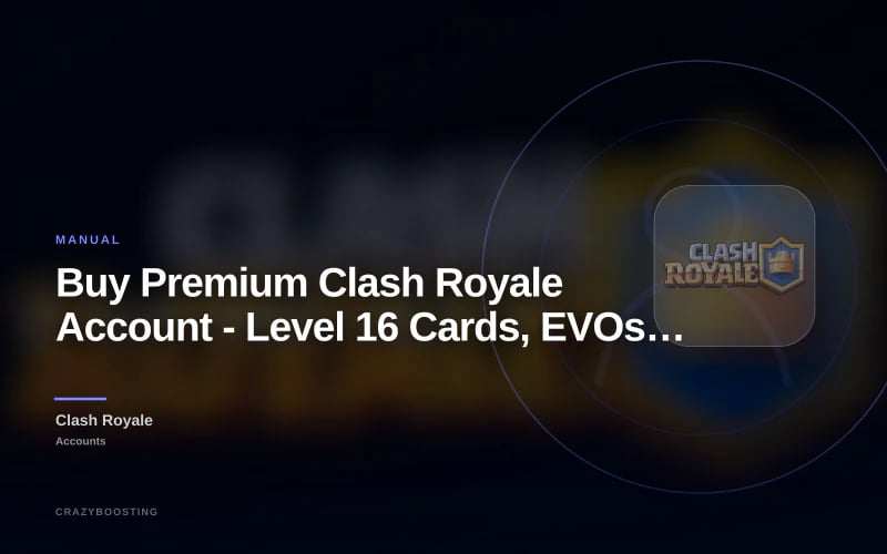 Buy Premium Clash Royale Account - Level 16 Cards, EVOs, Heroes & Top Progression