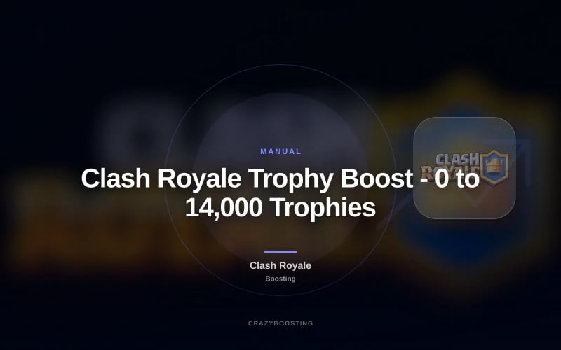 Clash Royale Trophy Boost - 0 to 14,000 Trophies